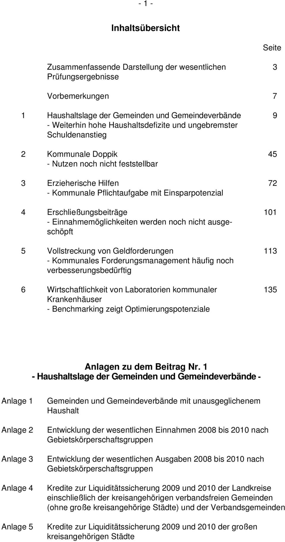 Einnahmemöglichkeiten werden noch nicht ausgeschöpft 5 Vollstreckung von Geldforderungen - Kommunales Forderungsmanagement häufig noch verbesserungsbedürftig 6 Wirtschaftlichkeit von Laboratorien