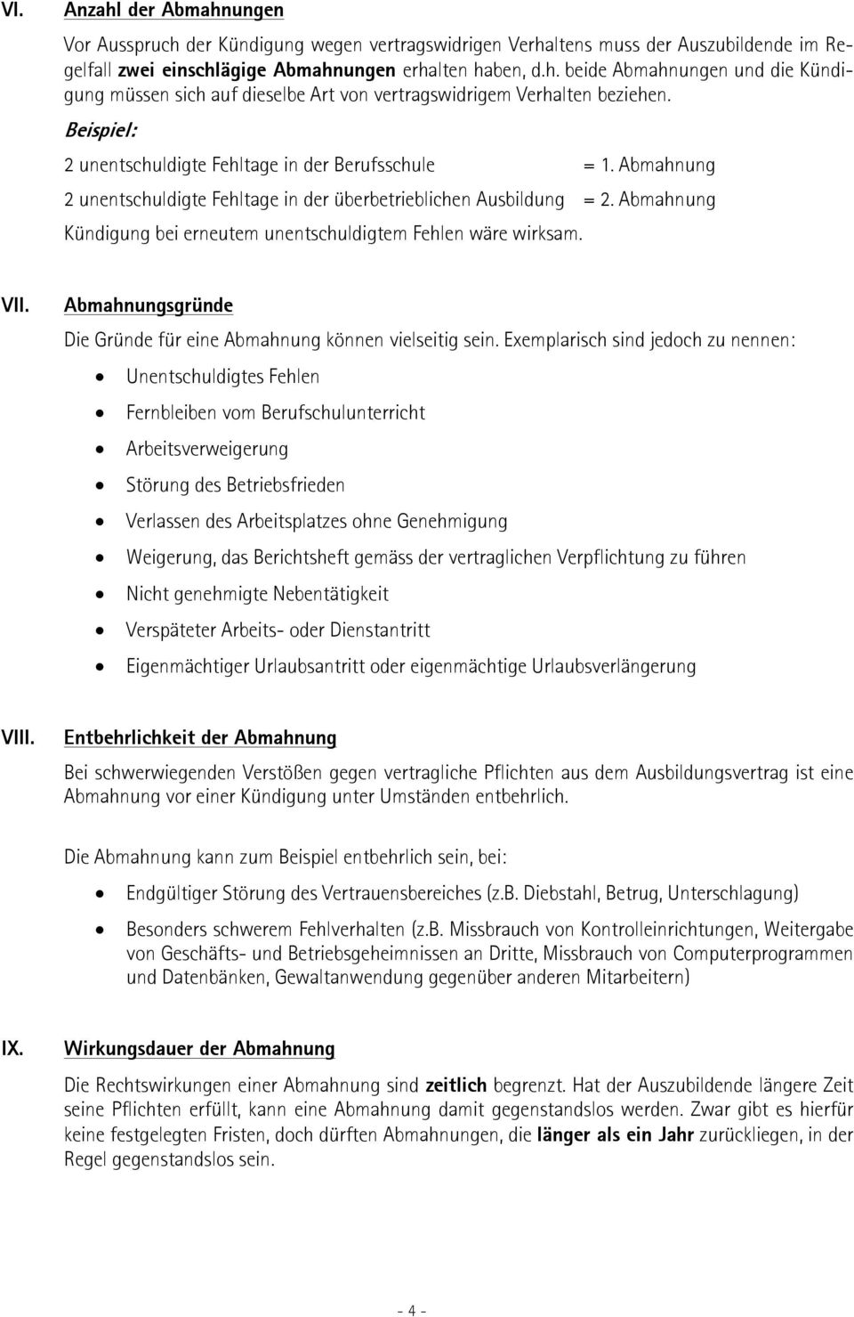 Abmahnung Kündigung bei erneutem unentschuldigtem Fehlen wäre wirksam. VII. Abmahnungsgründe Die Gründe für eine Abmahnung können vielseitig sein.