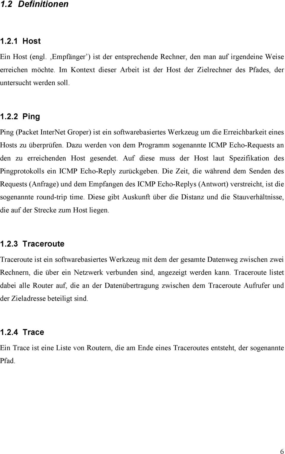 2 Ping Ping (Packet InterNet Groper) ist ein softwarebasiertes Werkzeug um die Erreichbarkeit eines Hosts zu überprüfen.