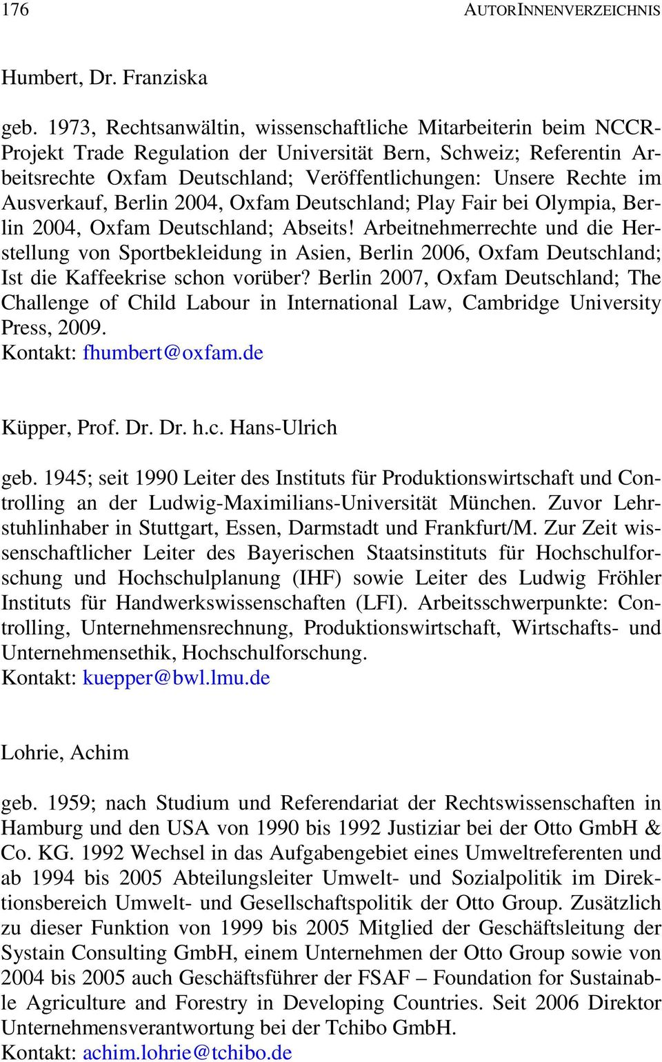 im Ausverkauf, Berlin 2004, Oxfam Deutschland; Play Fair bei Olympia, Berlin 2004, Oxfam Deutschland; Abseits!