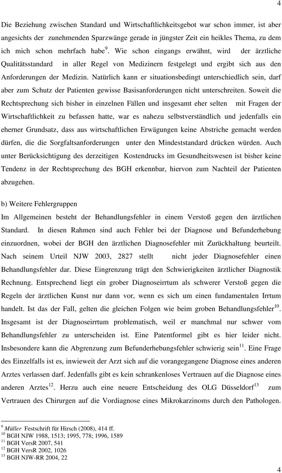 Natürlich kann er situationsbedingt unterschiedlich sein, darf aber zum Schutz der Patienten gewisse Basisanforderungen nicht unterschreiten.