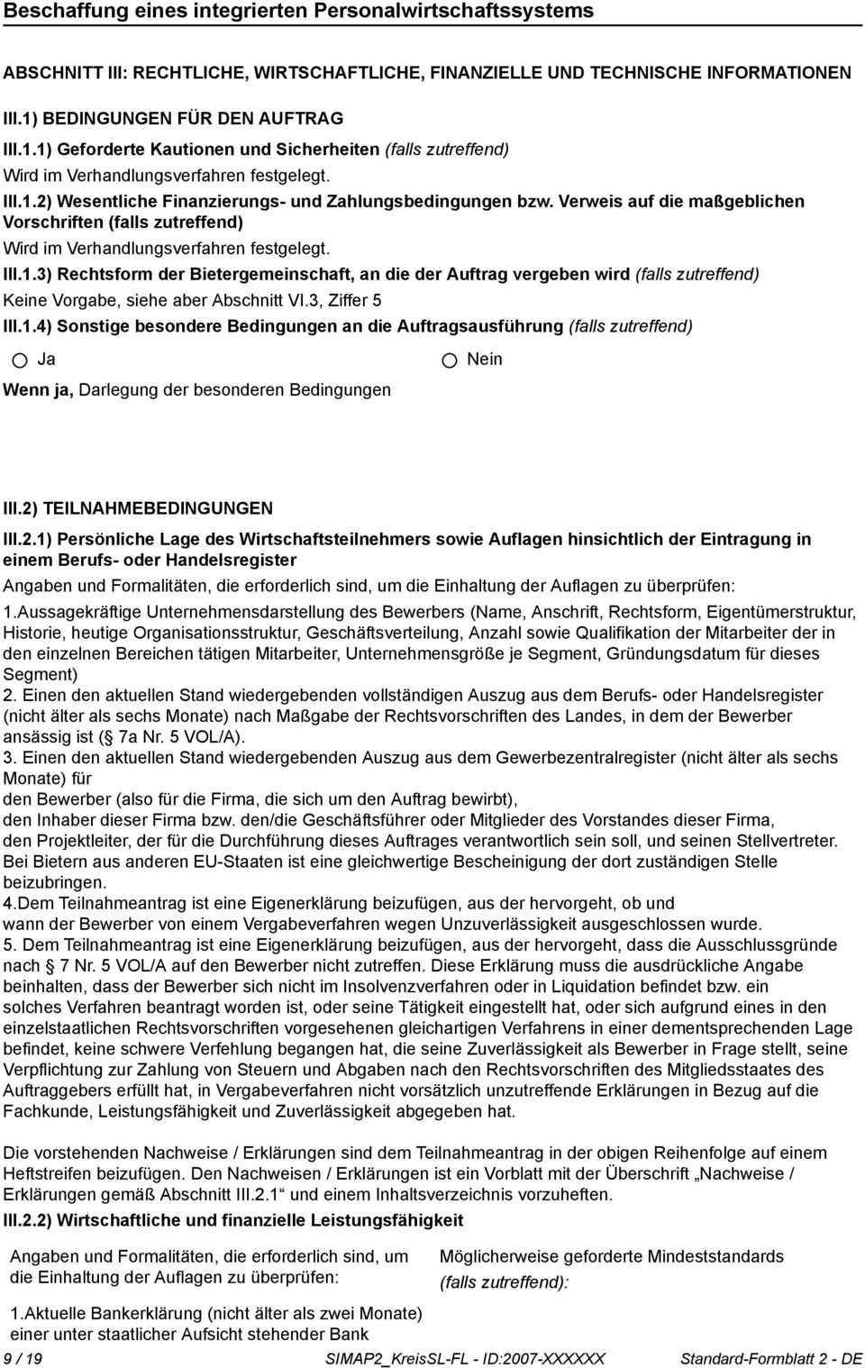 3, Ziffer 5 III.1.4) Sonstige besondere Bedingungen an die Auftragsausführung (falls zutreffend) Wenn ja, Darlegung der besonderen Bedingungen III.2)