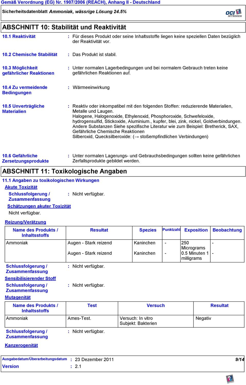 5 Unverträgliche Materialien Reaktiv oder inkompatibel mit den folgenden Stoffen reduzierende Materialien, Metalle und Laugen.