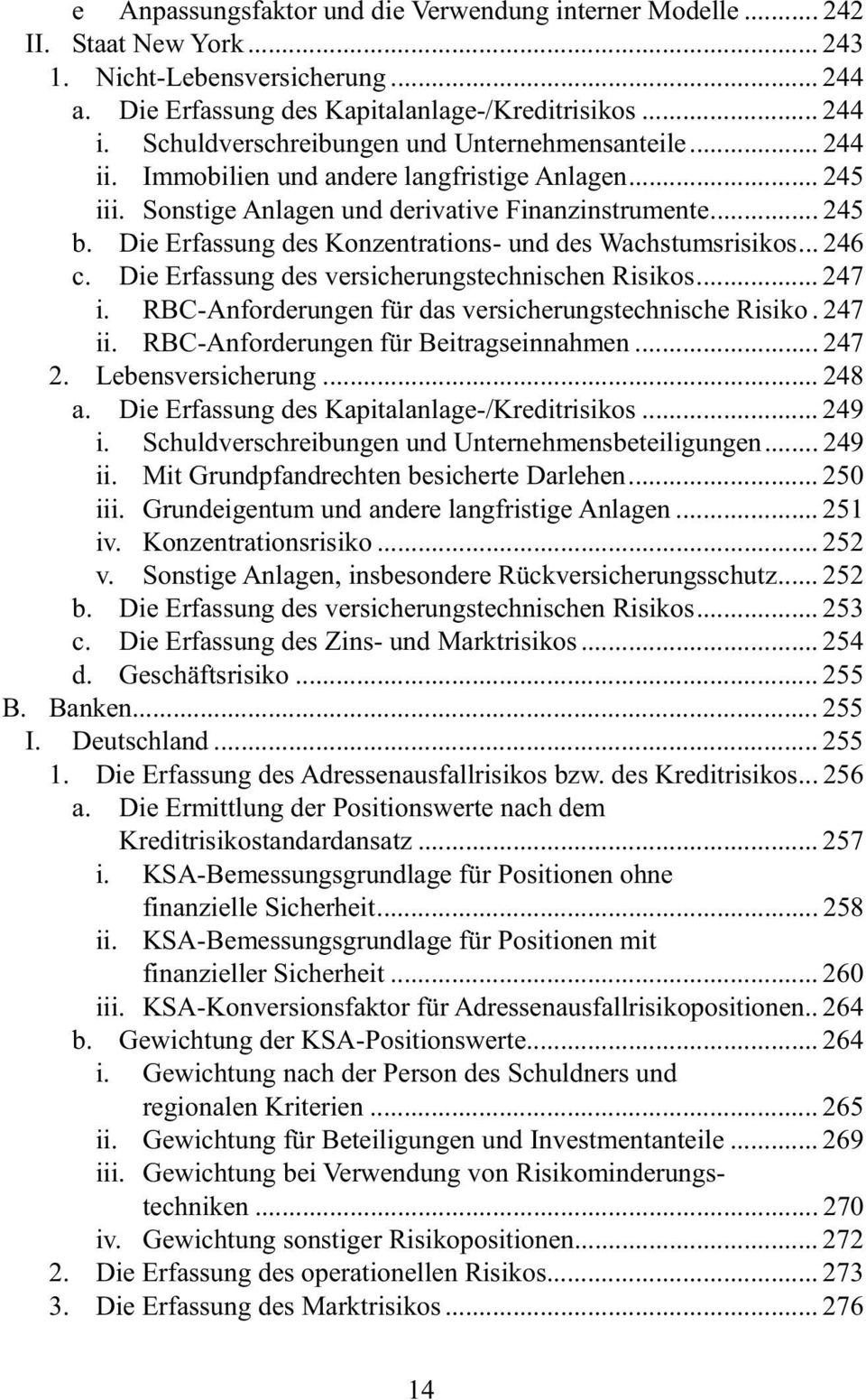 Die Erfassung des Konzentrations- und des Wachstumsrisikos... 246 c. Die Erfassung des versicherungstechnischen Risikos... 247 i. RBC-Anforderungen für das versicherungstechnische Risiko. 247 ii.