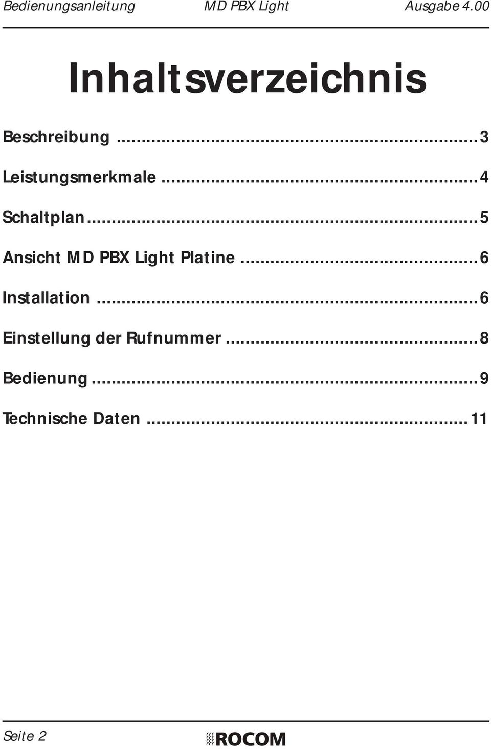 ..5 Ansicht MD PBX Light Platine...6 Installation.