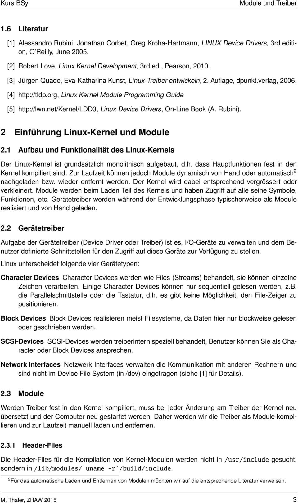 net/kernel/ldd3, Linux Device Drivers, On-Line Book (A. Rubini). 2 Einführung Linux-Kernel und Module 2.