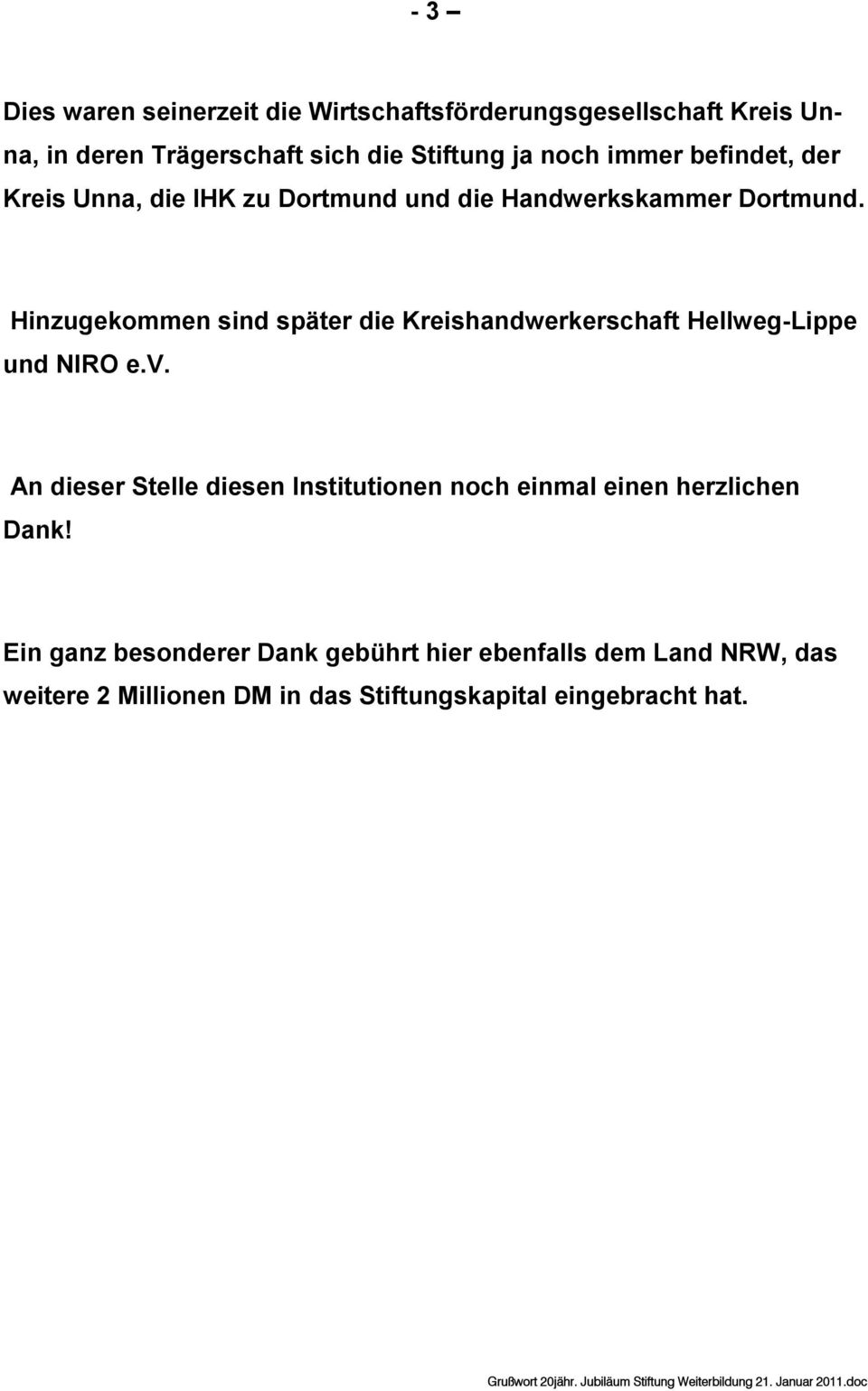 Hinzugekommen sind später die Kreishandwerkerschaft Hellweg-Lippe und NIRO e.v.