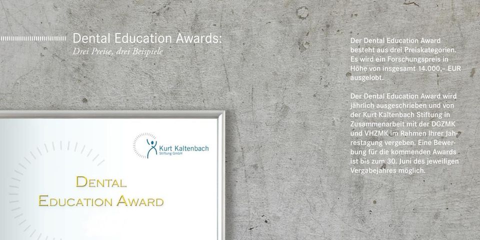 Der Dental Education Award wird jährlich ausgeschrieben und von der Kurt Kaltenbach Stiftung in Zusammenarbeit mit