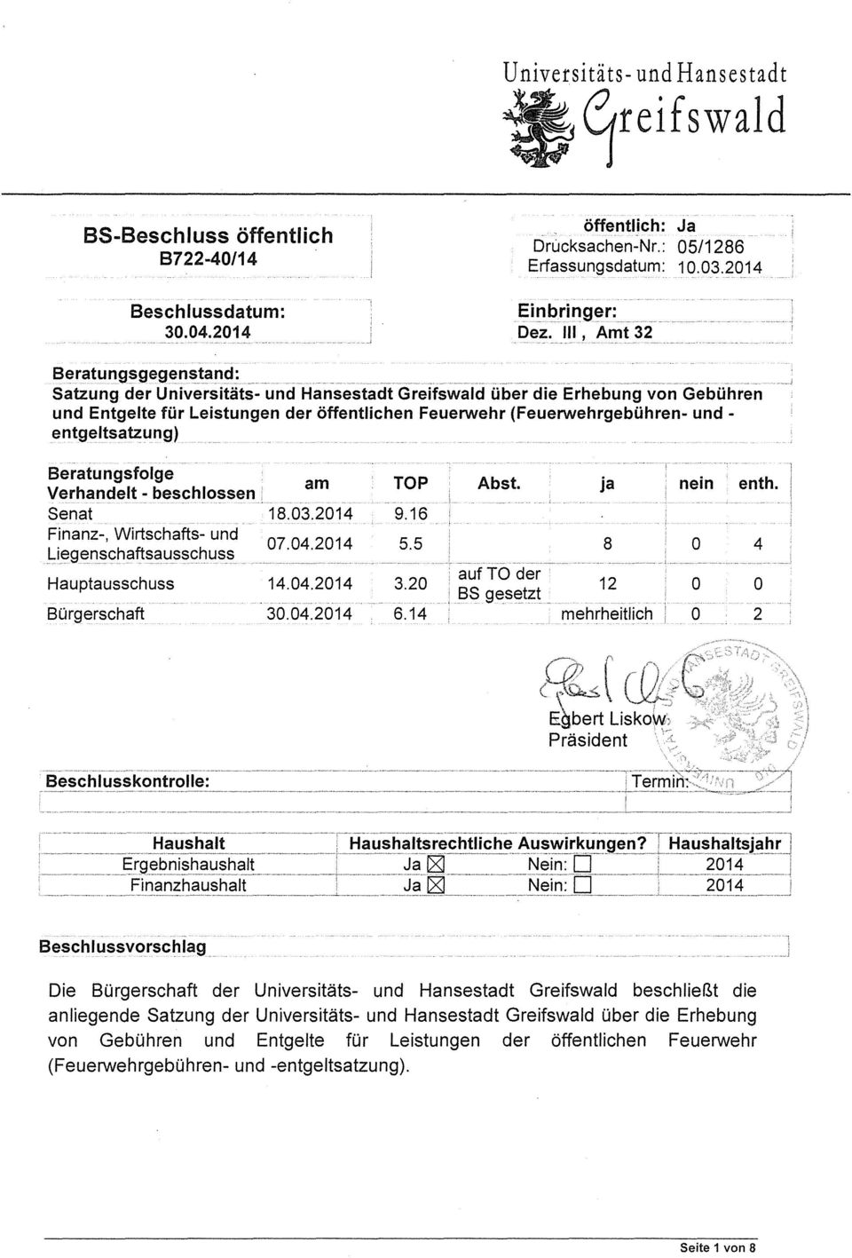 . Satzung der Universitäts- und Hansestadt Greifswald über die Erhebung von Gebühren und Entgelte für Leistungen der öffentlichen Feuerwehr (Feuerwehrgebühren- und - entgeltsatzung) Beratungsfolge
