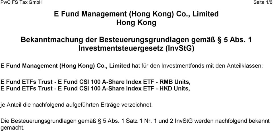 , Limited hat für den Investmentfonds mit den Anteilklassen: E Fund ETFs Trust - E Fund CSI 100 A-Share Index ETF - RMB Units, E Fund ETFs