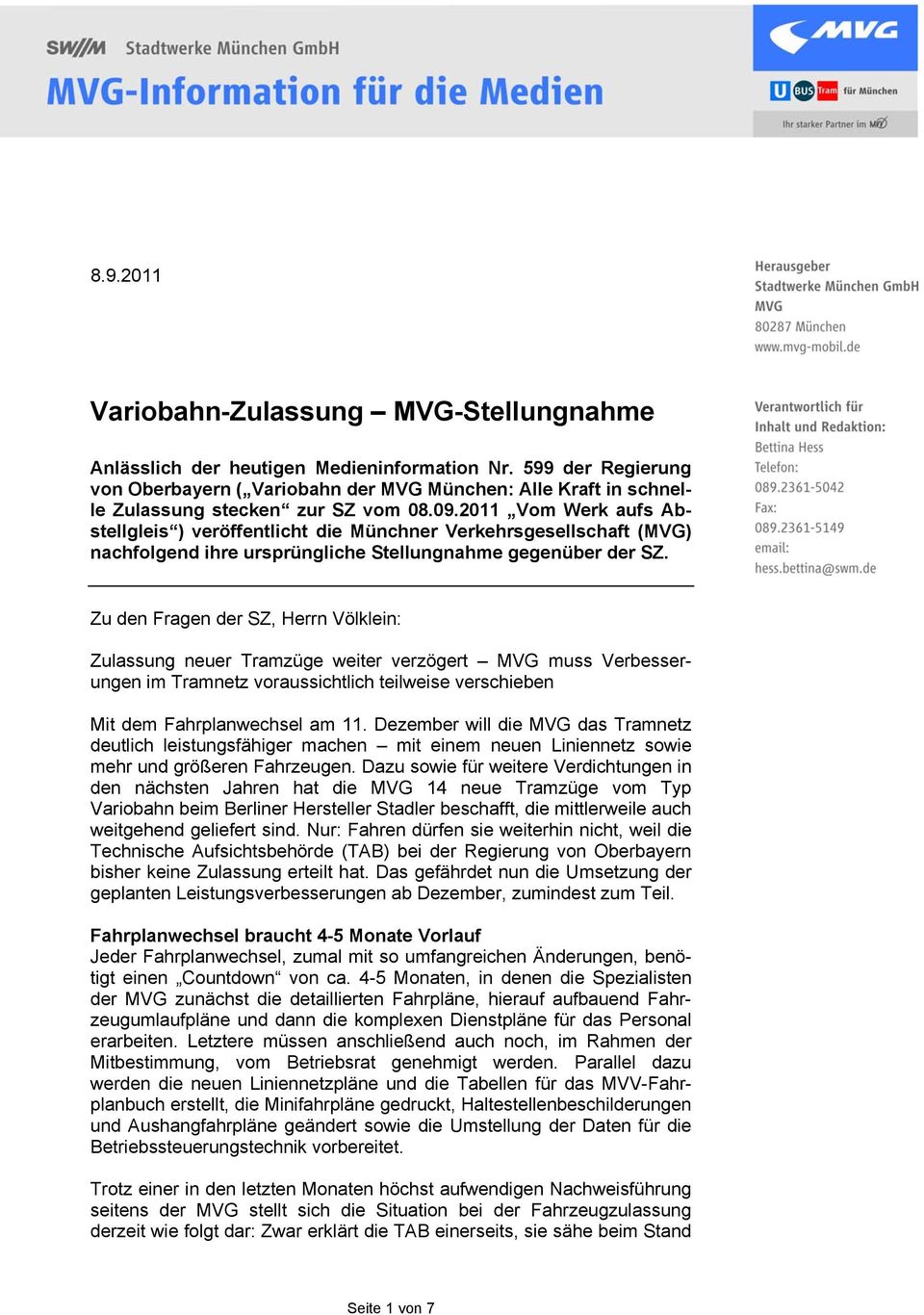 2011 Vom Werk aufs Abstellgleis ) veröffentlicht die Münchner Verkehrsgesellschaft (MVG) nachfolgend ihre ursprüngliche Stellungnahme gegenüber der SZ.