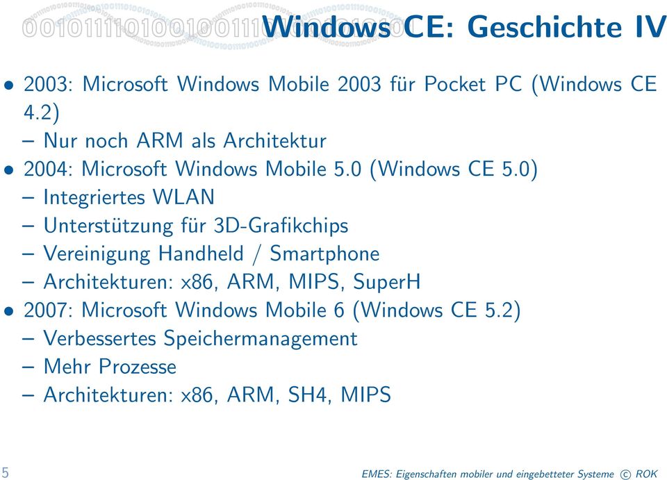 0) Integriertes WLAN Unterstützung für 3D-Grafikchips Vereinigung Handheld / Smartphone Architekturen: x86, ARM, MIPS,