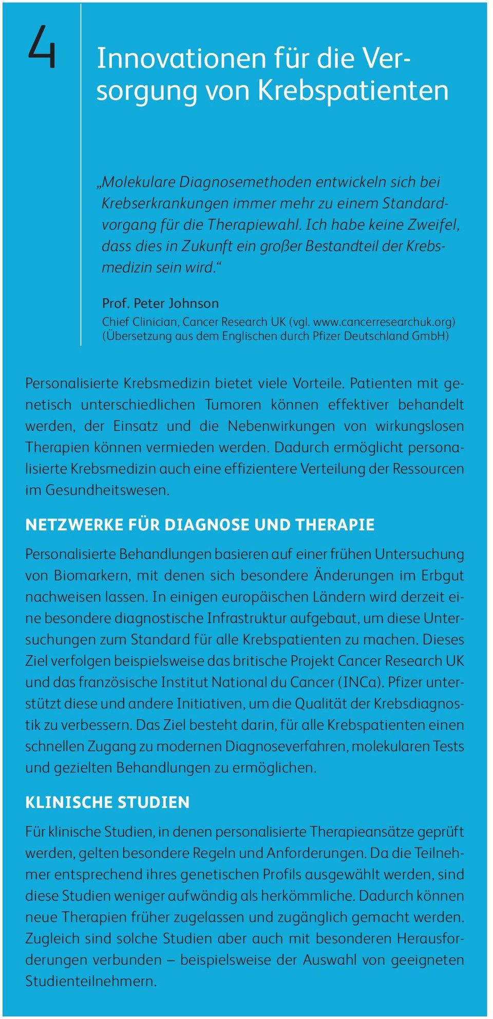 org) (Übersetzung aus dem Englischen durch Pfizer Deutschland GmbH) Personalisierte Krebsmedizin bietet viele Vorteile.