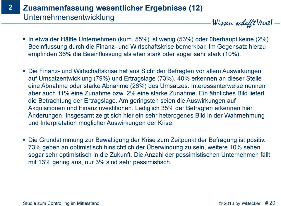 Im Gegensatz hierzu empfinden 36% die Beeinflussung als eher stark oder sogar sehr stark (10%).