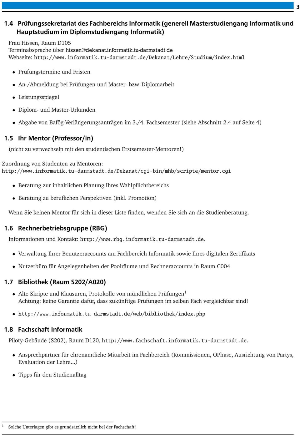 Diplomarbeit Leistungsspiegel Diplom- und Master-Urkunden Abgabe von Bafög-Verlängerungsanträgen im 3./4. Fachsemester (siehe Abschnitt 2.4 auf Seite 4) 1.