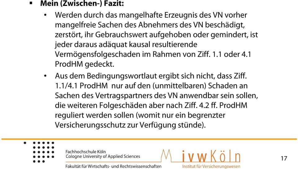 1 ProdHM gedeckt. Aus dem Bedingungswortlaut ergibt sich nicht, dass Ziff. 1.1/4.