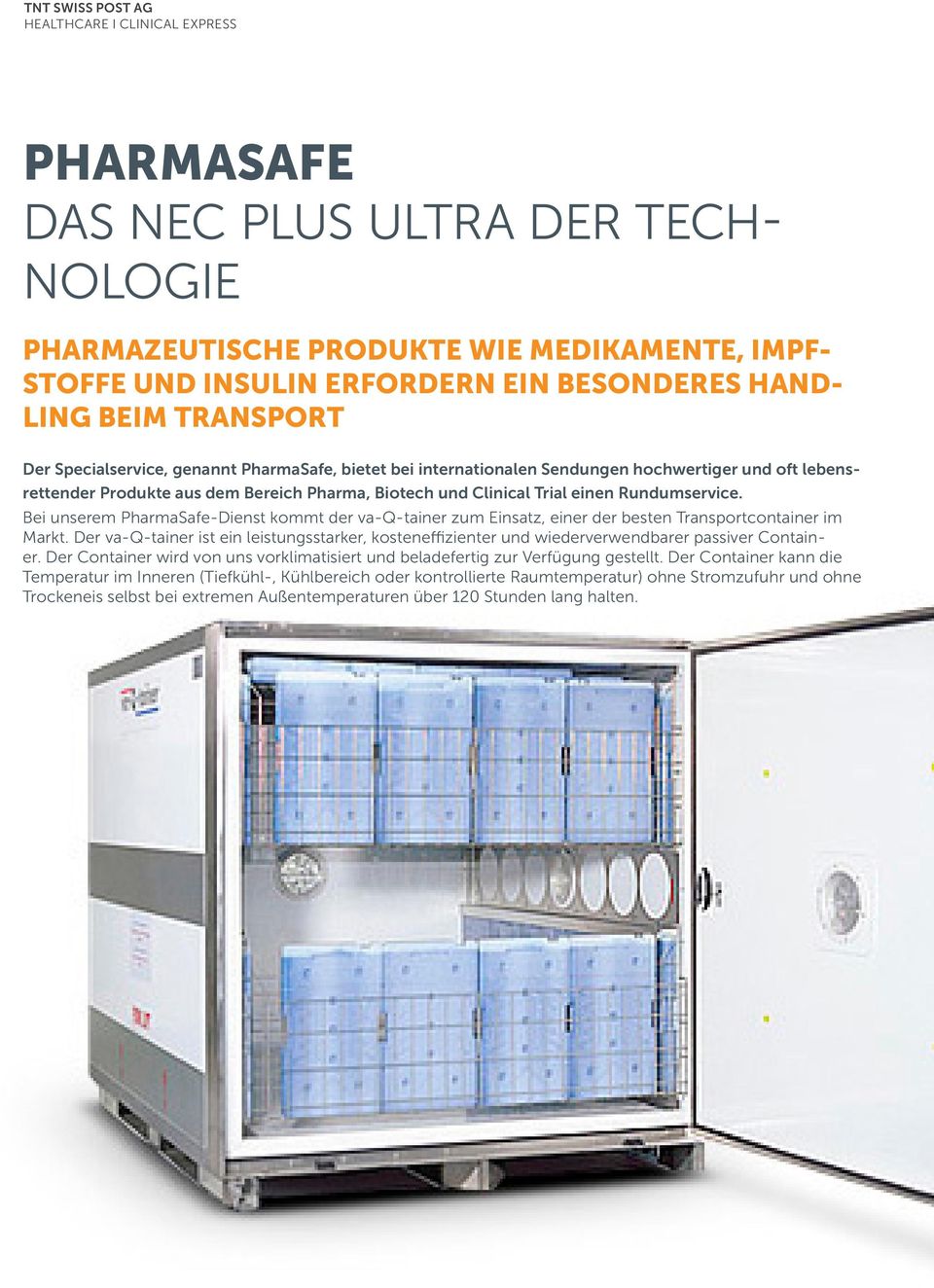 Rundumservice. Bei unserem PharmaSafe-Dienst kommt der va-q-tainer zum Einsatz, einer der besten Transportcontainer im Markt.