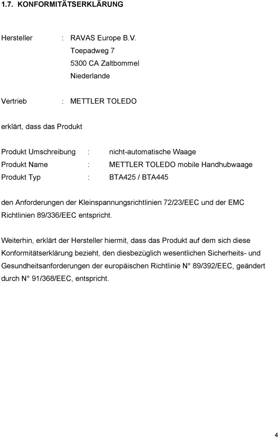Toepadweg 7 5300 CA Zaltbommel Niederlande Vertrieb : METTLER TOLEDO erklärt, dass das Produkt Produkt Umschreibung : nicht-automatische Waage Produkt Name :