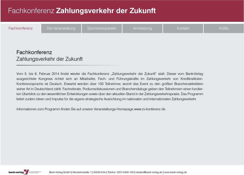 Erwartet werden über 100 Teilnehmer, womit das Event zu den größten Branchenaktivitäten seiner Art in Deutschland zählt.