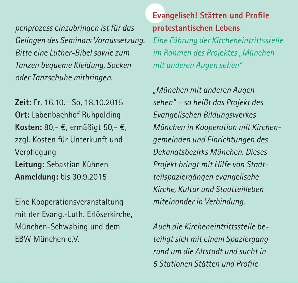 2015 Eine Kooperationsveranstaltung mit der Evang.-Luth. Erlöserkirche, München-Schwabing und dem EBW München e.v. Evangelisch!