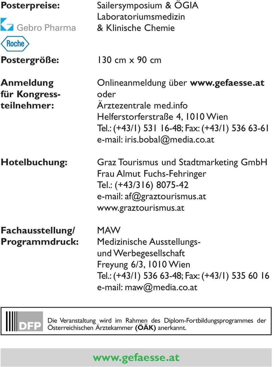at Graz Tourismus und Stadtmarketing GmbH Frau Almut Fuchs-Fehringer Tel.: (+43/316) 8075-42 e-mail: af@graztourismus.