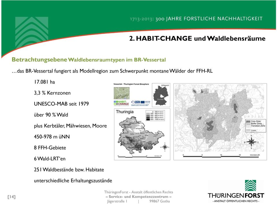 081 ha 3,3 % Kernzonen UNESCO-MAB seit 1979 über 90 % Wald plus Kerbtäler, Mähwiesen,