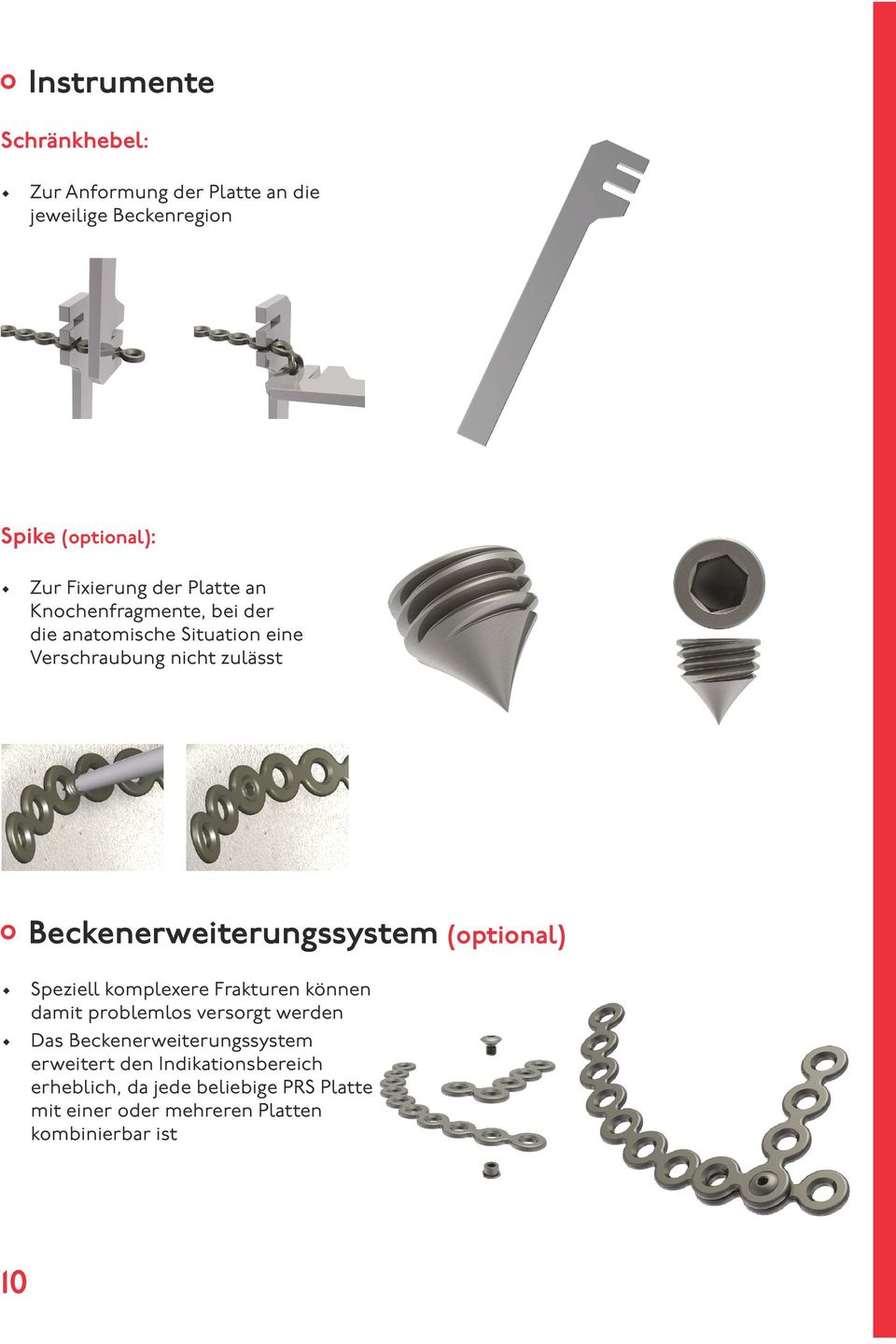 Beckenerweiterungssystem (optional) Speziell komplexere Frakturen können damit problemlos versorgt werden Das