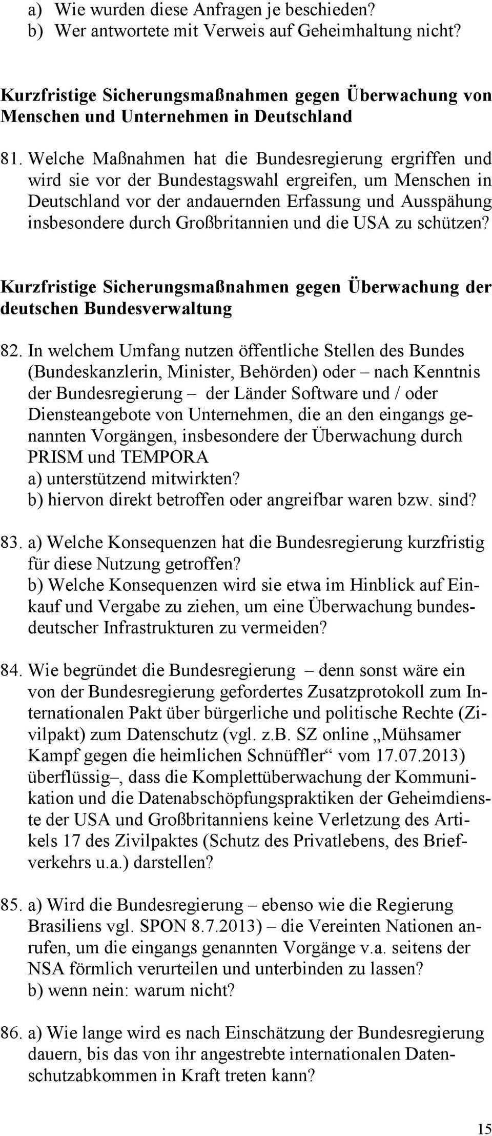 Großbritannien und die USA zu schützen? Kurzfristige Sicherungsmaßnahmen gegen Überwachung der deutschen Bundesverwaltung 82.