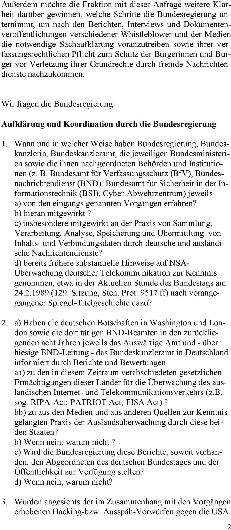 Grundrechte durch fremde Nachrichtendienste nachzukommen. Wir fragen die Bundesregierung: Aufklärung und Koordination durch die Bundesregierung 1.