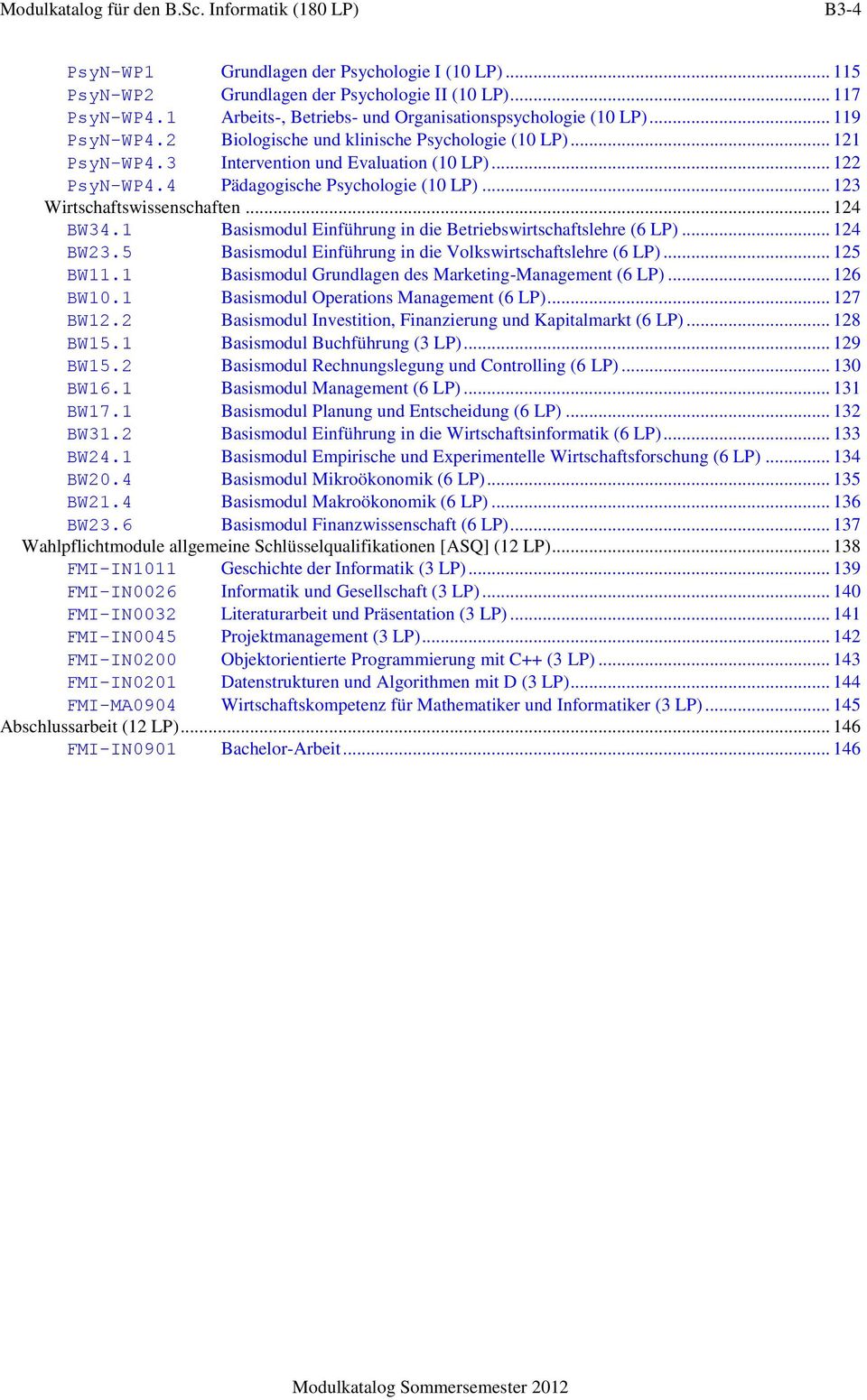 4 Pädagogische Psychologie (10 LP)... 123 Wirtschaftswissenschaften... 124 BW34.1 Basismodul Einführung in die Betriebswirtschaftslehre (6 LP)... 124 BW23.