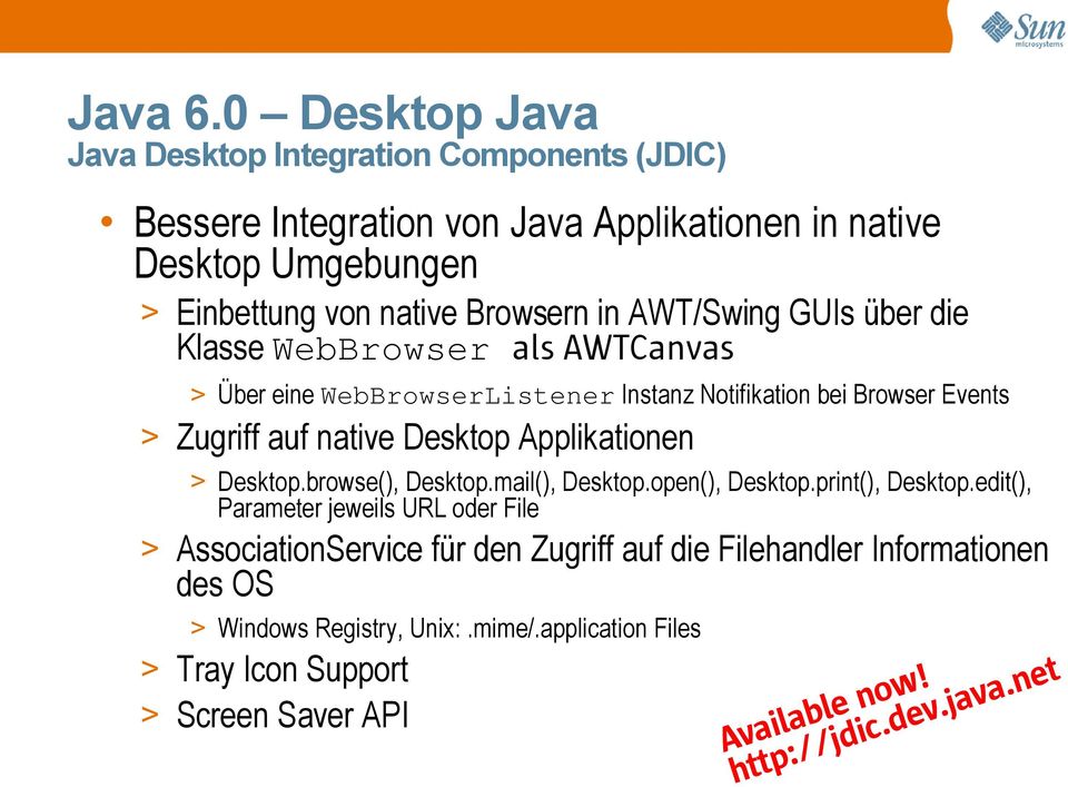AWT/Swing GUIs über die Klasse WebBrowser als AWTCanvas > Über eine WebBrowserListener Instanz Notifikation bei Browser Events > Zugriff auf native Desktop