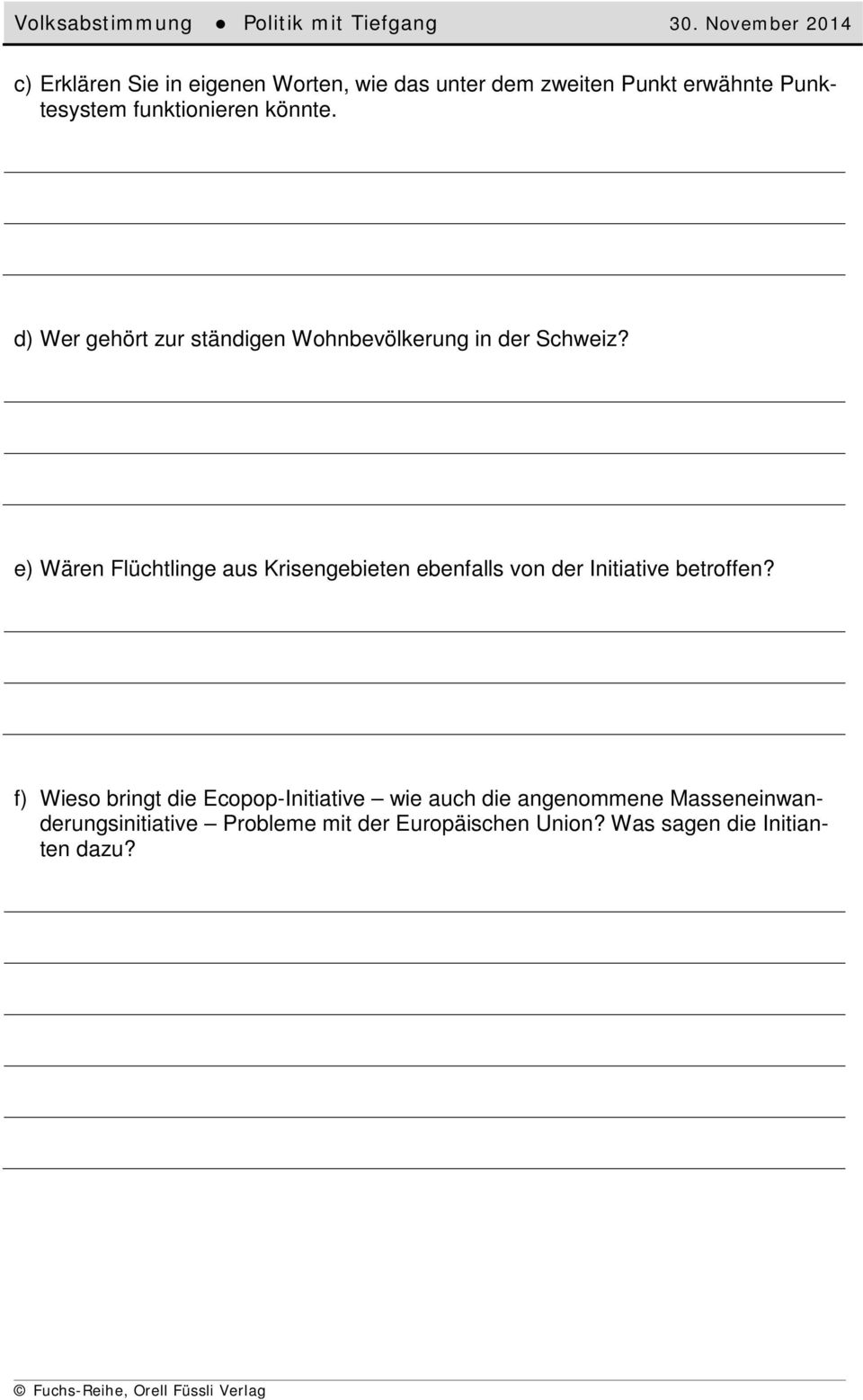 e) Wären Flüchtlinge aus Krisengebieten ebenfalls von der Initiative betroffen?