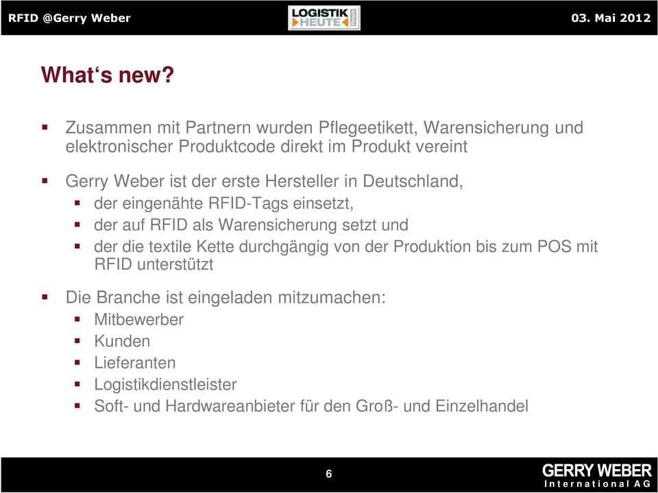 Weber ist der erste Hersteller in Deutschland, der eingenähte RFID-Tags einsetzt, der auf RFID als Warensicherung setzt und