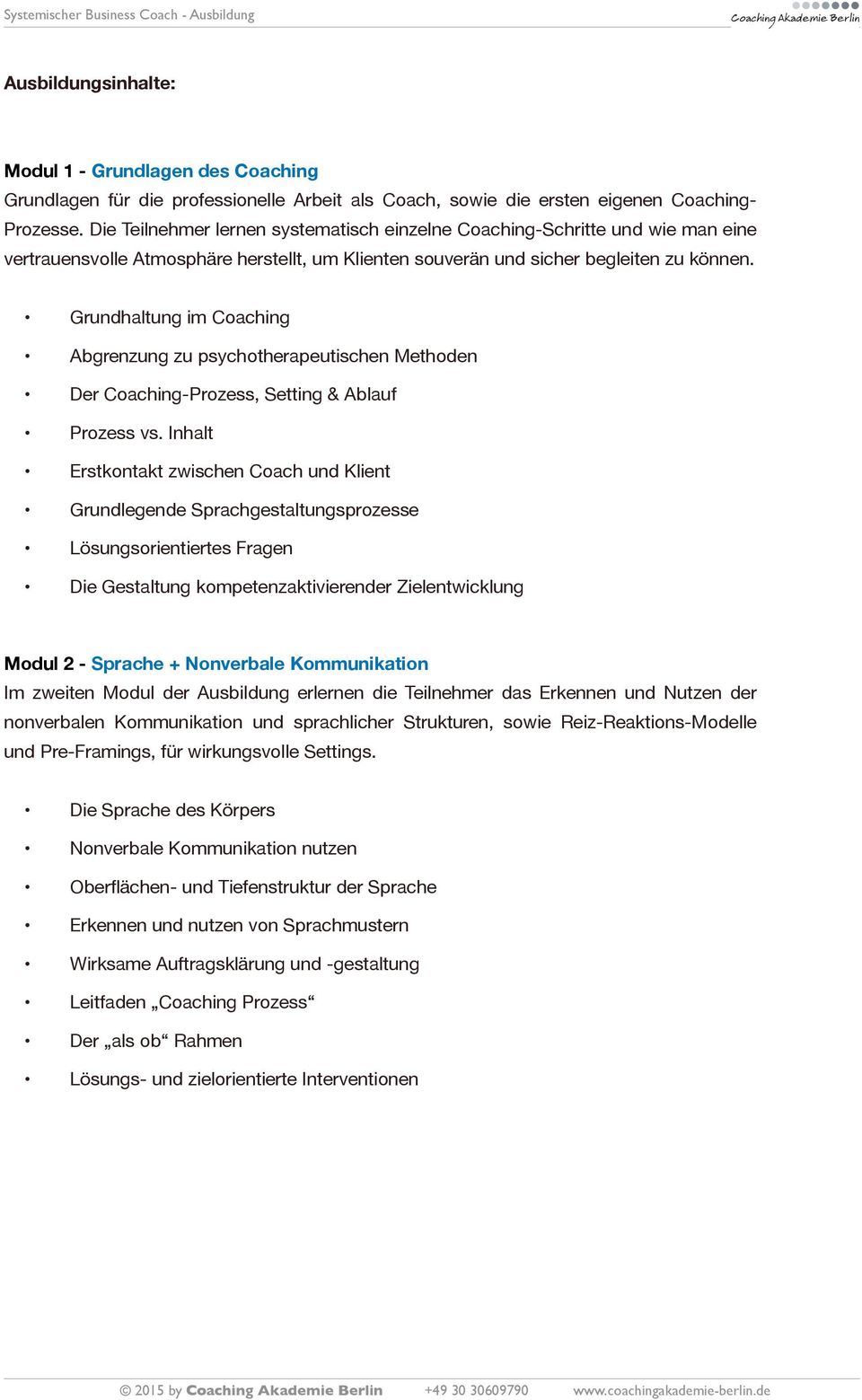 Grundhaltung im Coaching Abgrenzung zu psychotherapeutischen Methoden Der Coaching-Prozess, Setting & Ablauf Prozess vs.