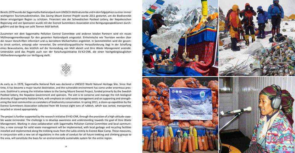 Finanziert von der Schwedischen Postkod Lottery, der Nepalesischen Regierung und von Sponsoren wurde mit der Everest Summiteers Association eine Reinigungsexpeditionen durchgeführt und der Berg von