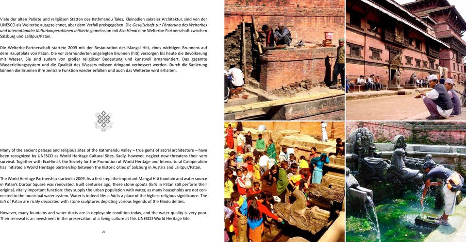 Die Welterbe-Partnerschaft startete 2009 mit der Restauration des Mangal Hiti, eines wichtigen Brunnens auf dem Hauptplatz von Patan.