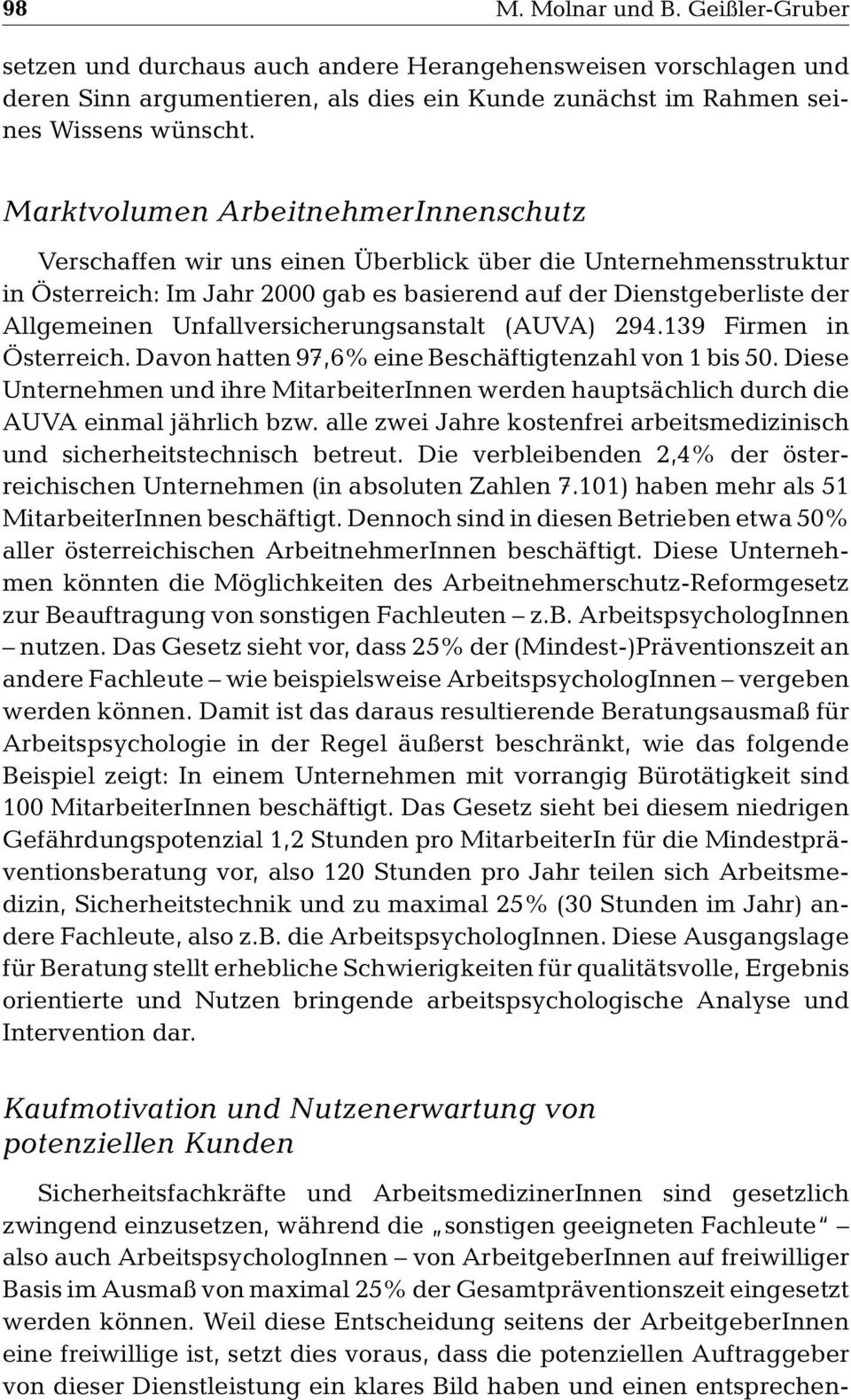 Unfallversicherungsanstalt (AUVA) 294.139 Firmen in Österreich. Davon hatten 97,6% eine Beschäftigtenzahl von 1 bis 50.