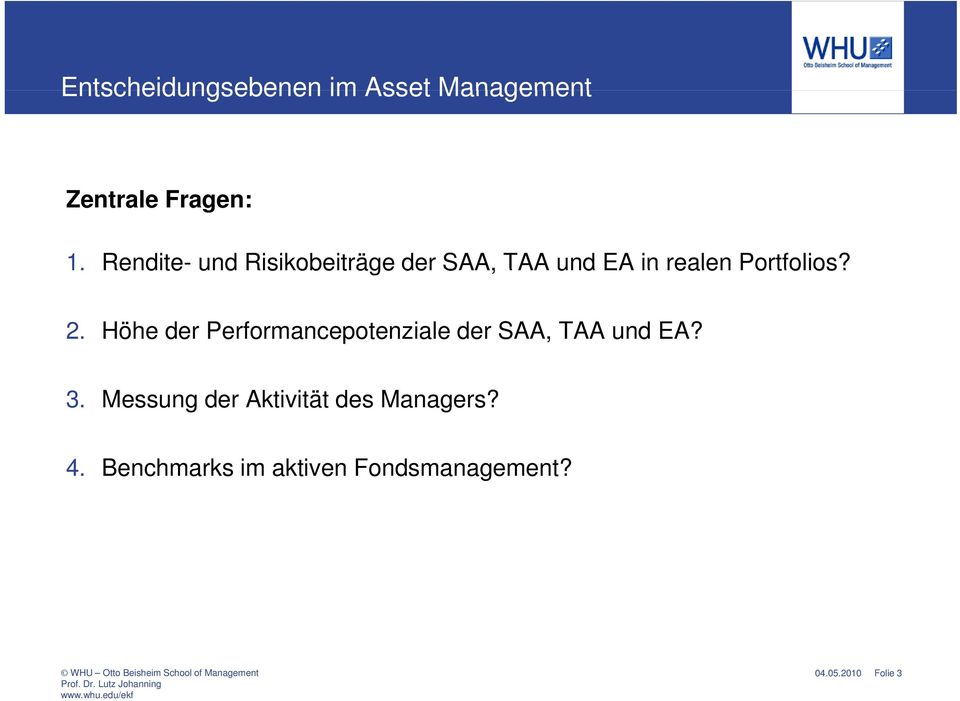 2. Höhe der Performancepotenziale der SAA, TAA und EA? 3.
