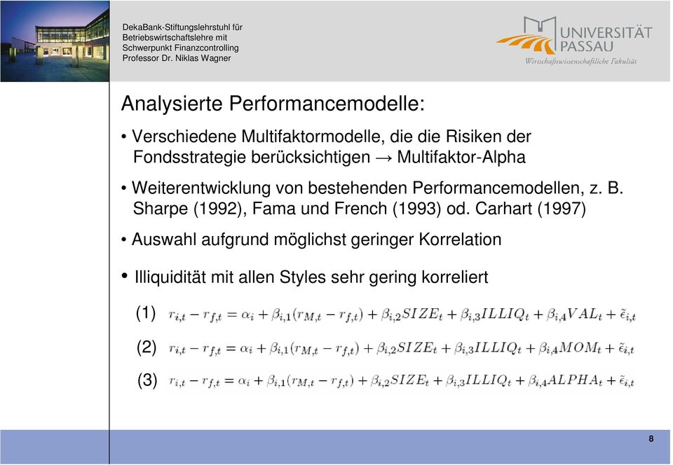 Performancemodellen, z. B. Sharpe (1992), Fama und French (1993) od.