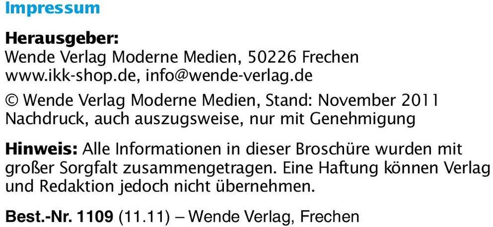 Genehmigung Hinweis: Alle Informationen in dieser Broschüre wurden mit großer Sorgfalt