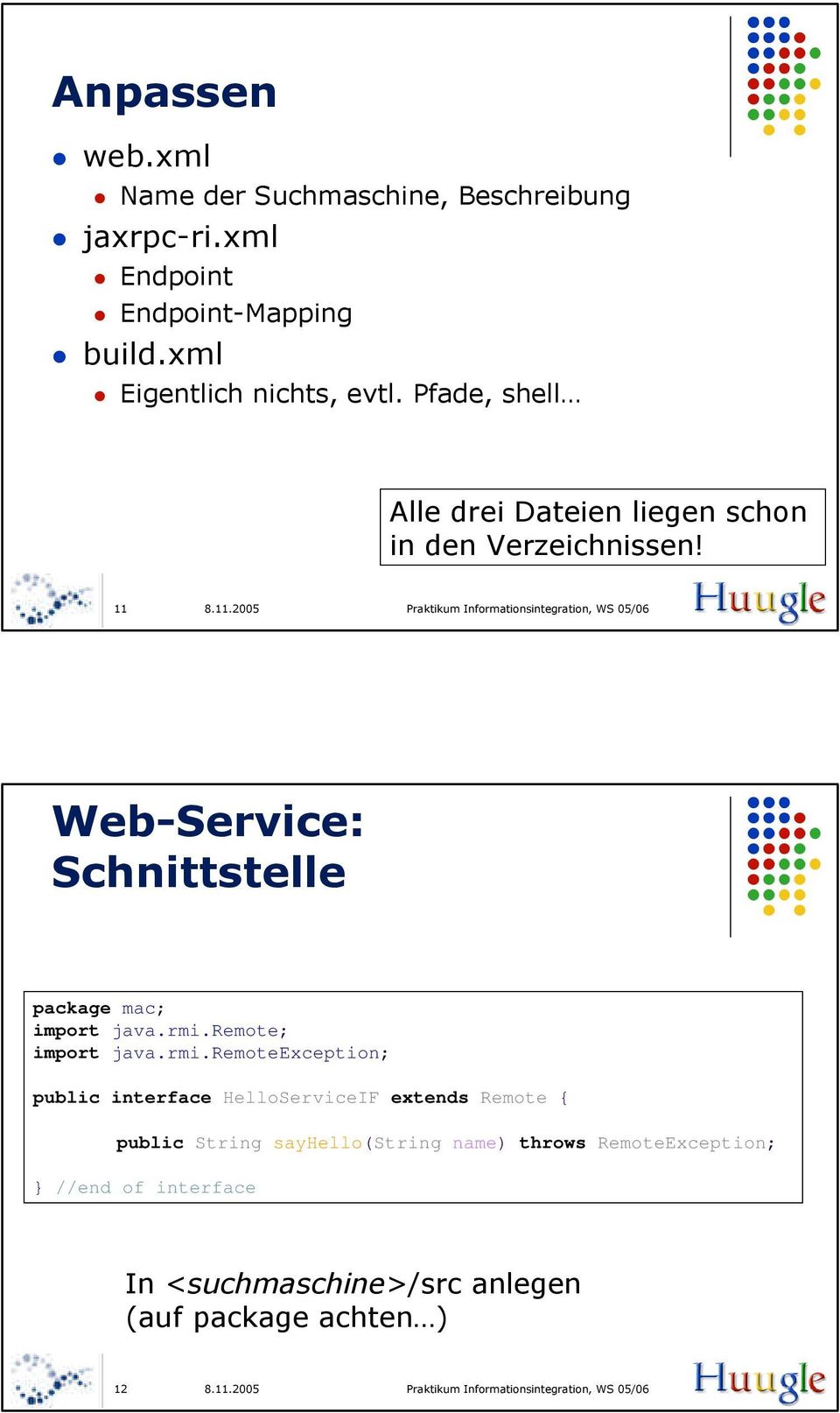11 Web-Service: Schnittstelle package mac; import java.rmi.