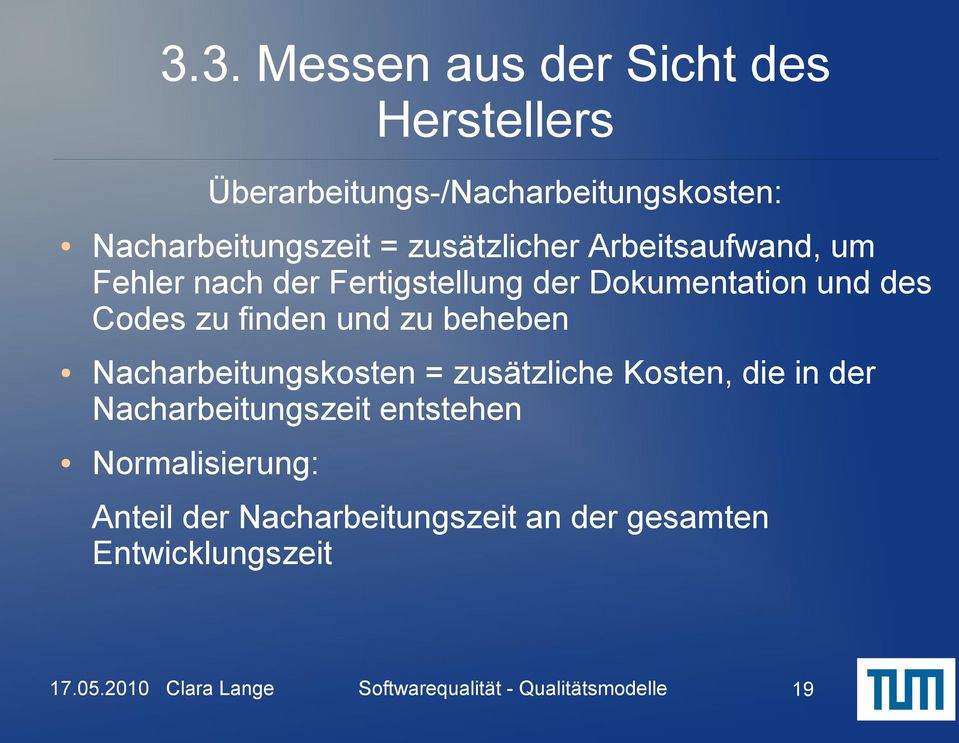 Dokumentation und des Codes zu finden und zu beheben Nacharbeitungskosten = zusätzliche Kosten,