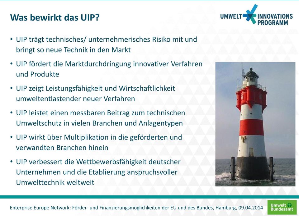 Verfahren und Produkte UIP zeigt Leistungsfähigkeit und Wirtschaftlichkeit umweltentlastender neuer Verfahren UIP leistet einen messbaren