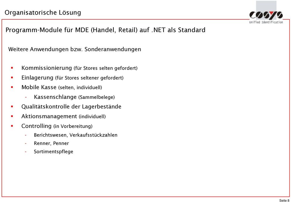 Kasse (selten, individuell) - Kassenschlange (Sammelbelege) Qualitätskontrolle der Lagerbestände Aktionsmanagement