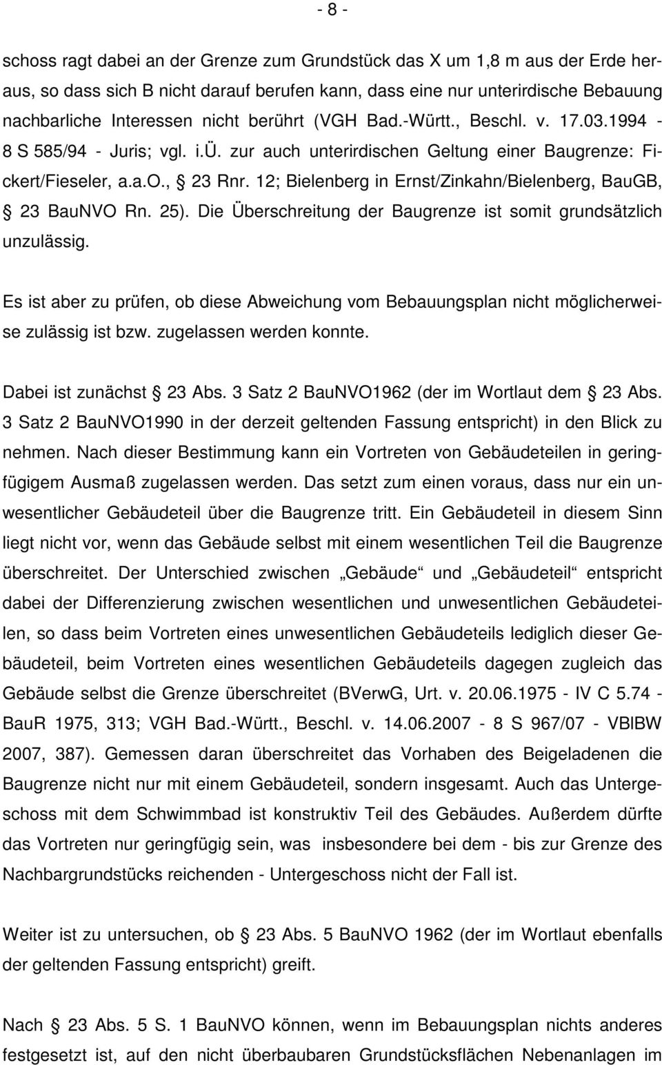 12; Bielenberg in Ernst/Zinkahn/Bielenberg, BauGB, 23 BauNVO Rn. 25). Die Überschreitung der Baugrenze ist somit grundsätzlich unzulässig.