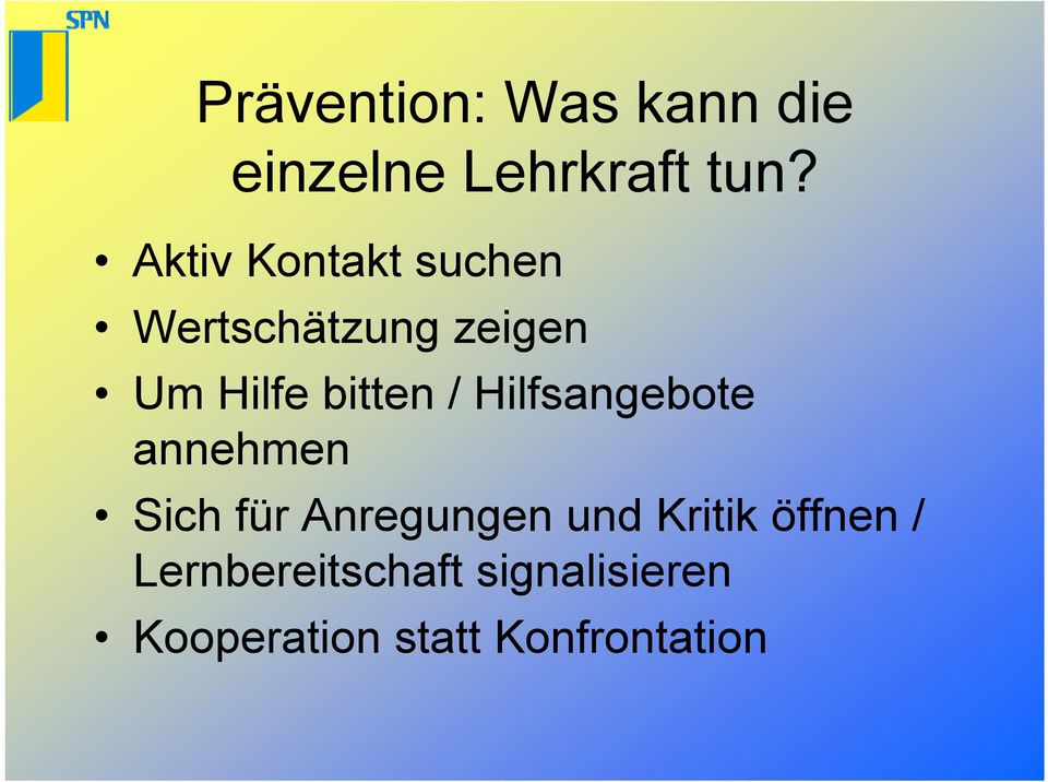 / Hilfsangebote annehmen Sich für Anregungen und Kritik