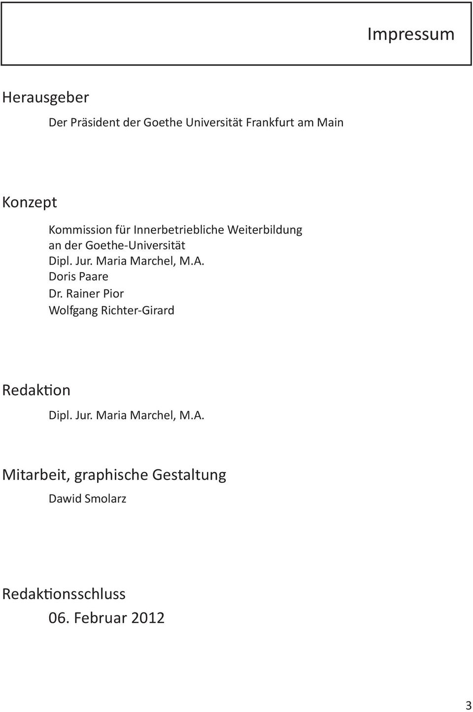 Maria Marchel, M.A. Doris Paare Dr. Rainer Pior Wolfgang Richter-Girard Redaktion Dipl. Jur.