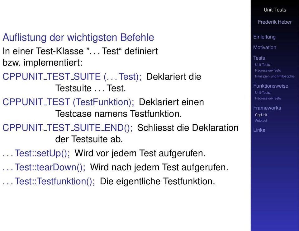 ; Deklariert die uite... Test. CPPUNIT TEST (TestFunktion); Deklariert einen Testcase namens Testfunktion.