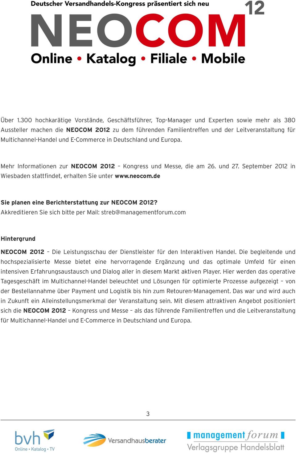 Multichannel-Handel und E-Commerce in Deutschland und Europa. Mehr Informationen zur NEOCOM 2012 Kongress und Messe, die am 26. und 27. September 2012 in Wiesbaden stattfindet, erhalten Sie unter www.