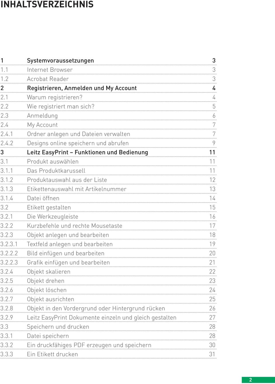 1.2 Produktauswahl aus der Liste 12 3.1.3 Etikettenauswahl mit Artikelnummer 13 3.1.4 Datei öffnen 14 3.2 Etikett gestalten 15 3.2.1 Die Werkzeugleiste 16 3.2.2 Kurzbefehle und rechte Mousetaste 17 3.